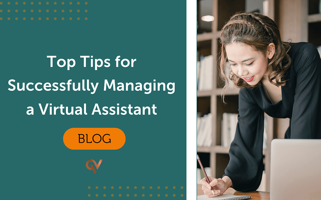 Ten Top Tips For Successfully Managing A Virtual Assistant